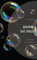 Queering Safe Spaces: Being Brave beyond Binaries - Hardcover