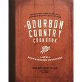 The Bourbon Country Cookbook: New Southern Entertaining: 95 Recipes and More from a Modern Kentucky Kitchen - Hardcover