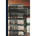 The Thomas Book: Giving the Genealogies of Sir Rhys Ap Thomas, K. G., the Thomas Family Descended From Him, and of Some Allied Families - Paperback