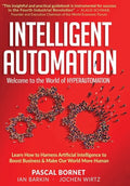 Intelligent Automation: Learn how to harness Artificial Intelligence to boost business & make our world more human - Hardcover