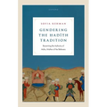 Gendering the Ḥadīth Tradition: Recentering the Authority of Aisha, Mother of the Believers - Hardcover