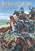 Horse Sweat and Powder Smoke: The First Texas Cavalry in the Civil War - Paperback