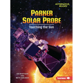 Parker Solar Probe: Touching the Sun - Paperback