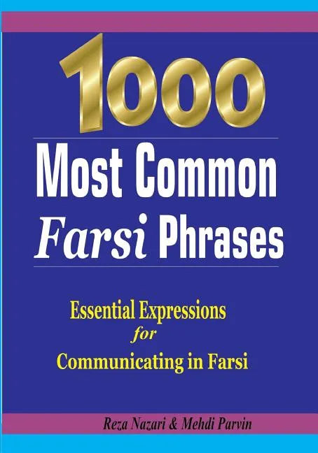 1000 Most Common Farsi Phrases: Essential Expressions for Communicating in Farsi - Paperback