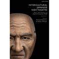 Intercultural Japanese Noh Theatre: Texts and Analyses of English-language Noh - Hardcover