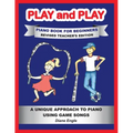 PLAY and PLAY PIANO BOOK FOR BEGINNERS REVISED TEACHER'S EDITION: A Unique Approach to Piano Using Game Songs - Paperback