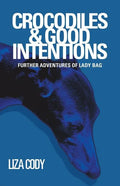 Crocodiles & Good Intentions: Further Adventures of Lady Bag - Paperback