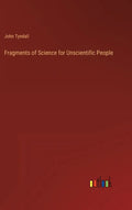 Fragments of Science for Unscientific People - Hardcover