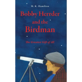 Bobby Herrder and the Birdman Bobby Herrder y El Hombre Pajaro: The Greatest Gift of All El Regalo Mas Grande de Todos - Hardcover