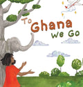 To Ghana We Go - Hardcover