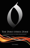 The Zero Stress Zone: "A Layman's Guide to Stress Management" - Paperback