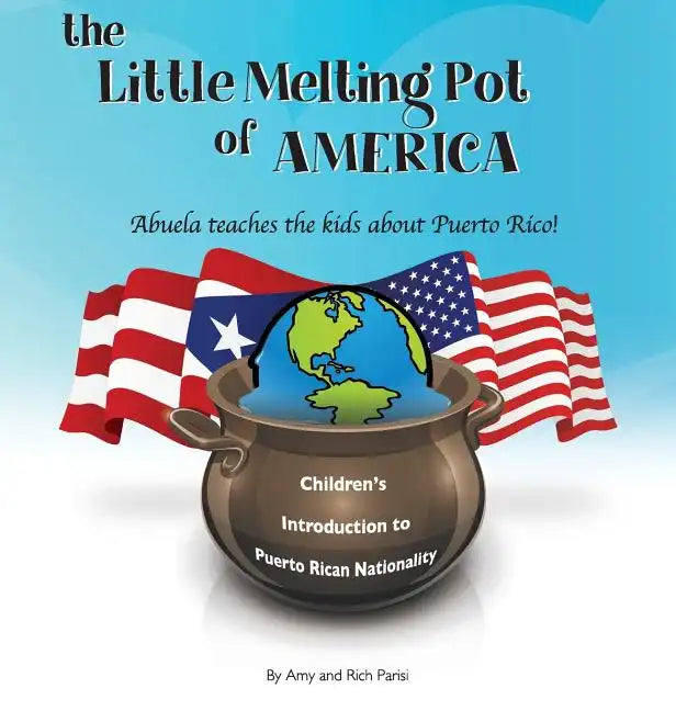 The Little Melting Pot of America - Puerto Rican American - Hardcover: Abuela teaches the kids about Puerto Rico - Hardcover