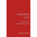 Habanero Love: A Poem of Sacred Passion - Paperback