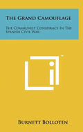 The Grand Camouflage: The Communist Conspiracy In The Spanish Civil War - Hardcover