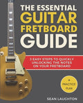 The Essential Guitar Fretboard Guide: 3 Easy Steps To Quickly Unlocking The Notes On Your Fretboard - Paperback