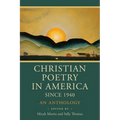 Christian Poetry in America Since 1940: An Anthology - Hardcover