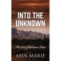 Into the Unknown: The Lost Dutchman Mine - Paperback