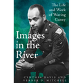 Images in the River: The Life and Work of Waring Cuney - Hardcover