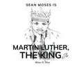 Sean Moses Is Martin Luther, The King Jr. - Hardcover
