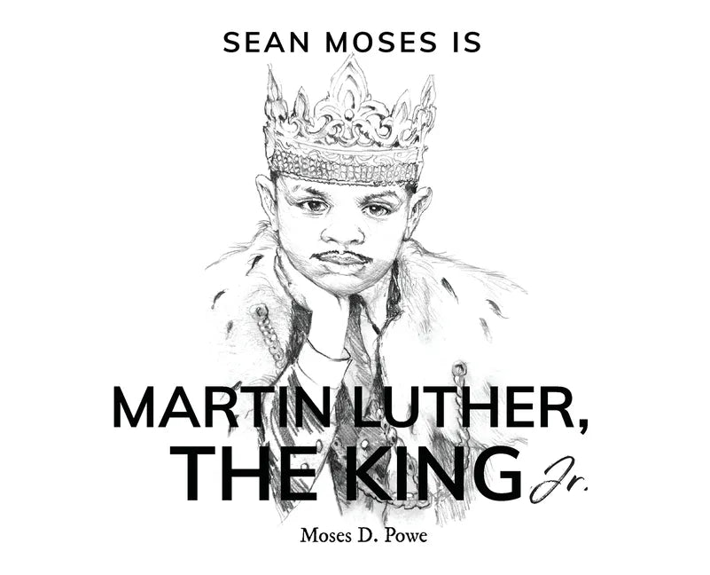 Sean Moses Is Martin Luther, The King Jr. - Hardcover