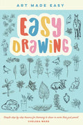 Easy Drawing: Simple Step-By-Step Lessons for Learning to Draw in More Than Just Pencil - Paperback