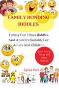 Family Bonding Riddles: Family Fun Times Riddles And Answers Suitable For Adults And Children - Paperback