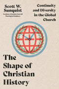 The Shape of Christian History: Continuity and Diversity in the Global Church - Paperback
