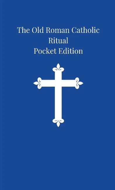 The Old Roman Catholic Ritual: Pocket Edition - Paperback