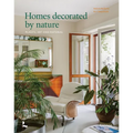 Homes Decorated by Nature: Plants, Art and Material - Hardcover