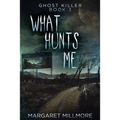 What Hunts Me - Paperback