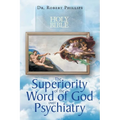 The Superiority of the Word of God over Psychiatry - Paperback