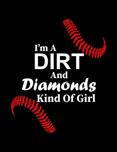I'm A Dirt And Diamonds Kind Of Girl: College Ruled Composition Notebook For Baseball Sports Fans - Paperback