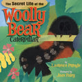 The Secret Life of the Woolly Bear Caterpillar - Hardcover