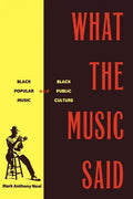 What the Music Said: Black Popular Music and Black Public Culture - Paperback