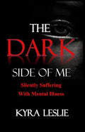 The Dark Side of Me: Silently Suffering with Mental Illness - Paperback