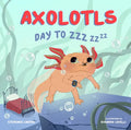 Axolotls: Day to Zzz - Board Book