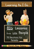 Learning As I Go: Big Lessons from Little People - Hardcover