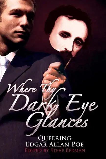 Where Thy Dark Eye Glances: Queering Edgar Allan Poe - Paperback