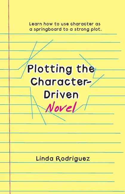 Plotting the Character-Driven Novel - Paperback