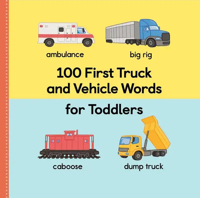 100 First Truck and Vehicle Words for Toddlers - Paperback