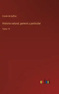 Historia natural, general y particular: Tomo 15 - Hardcover
