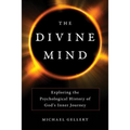 The Divine Mind: Exploring the Psychological History of God's Inner Journey - Hardcover