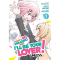There's No Freaking Way I'll Be Your Lover! Unless... (Manga) Vol. 1 - Paperback