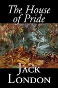 The House of Pride and Other Tales of Hawaii by Jack London, Fiction, Action & Adventure - Hardcover