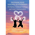Deepening Your Personal Relationships: Developing Emotional Intimacy and Good Communication - Paperback