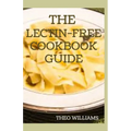 The Lectin Free Cookbook Guide: The Ultimate Lectin Free Guide for Beginners Lose Weight, Reduce Inflammation and Feel Good - Paperback