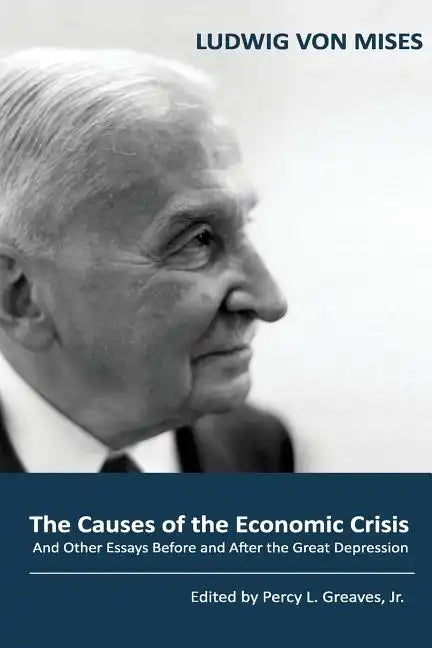 The Causes of the Economic Crisis: And Other Essays Before and After the Great Depression - Paperback