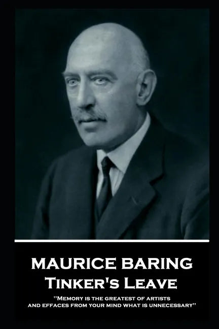 Maurice Baring - Tinker's Leave: 'Memory is the greatest of artists, and effaces from your mind what is unnecessary'' - Paperback