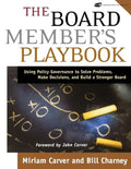 The Board Member's Playbook: Using Policy Governance to Solve Problems, Make Decisions, and Build a Stronger Board [With CDROM] - Paperback