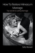 How to Restore Intimacy in Marriage: Top secret to Lasting Marriage - Paperback